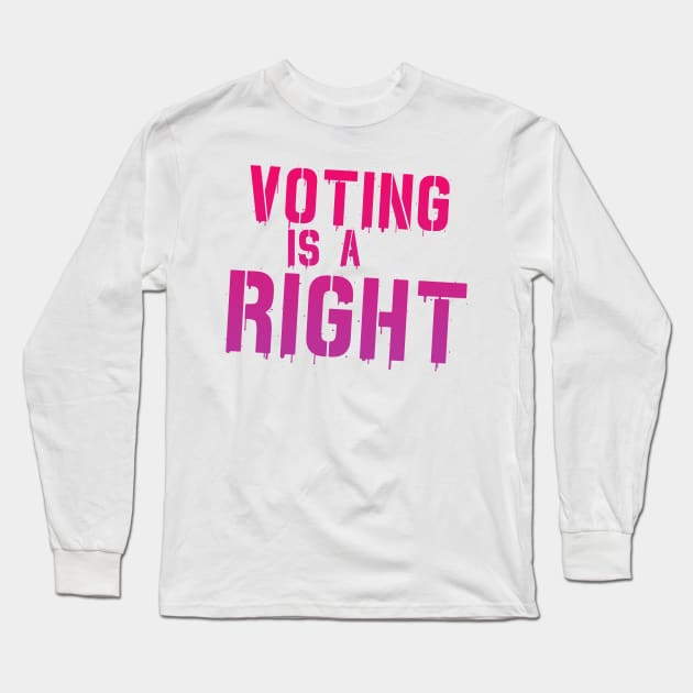 Voting is Not a Freaking Honor--IT IS A RIGHT Long Sleeve T-Shirt by Xanaduriffic